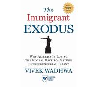 Vivek Wadhwa The Immigrant Exodus (Tascabile)
