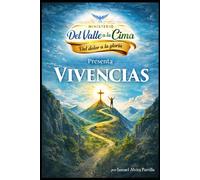 Vivencias: Del valle a la Cima: Del dolor a la Gloria