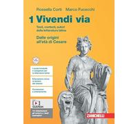 Vivendi via. Testi, contesti, autori della letteratura latina. Per le Scuole superiori. Con e-book. Dalle origini all'età di Cesare (Vol. 1)