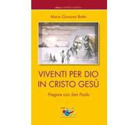 Viventi per Dio in Cristo Gesù. Pregare con San Paolo