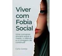 Viver com Fobia Social: Uma conversa sincera sobre o medo, o silêncio e a coragem de continuar