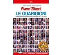 Vivere 120 anni. Le guarigioni. Lo studio osservazionale che conferma l'efficacia dello stile di vita Life 120