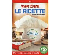 Vivere 120 anni. Le ricette