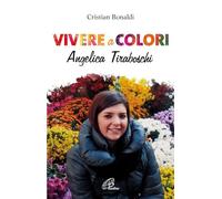 Vivere a colori. Angela Tiraboschi