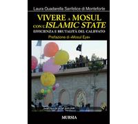 Vivere a Mosul con l'Islamic State. Efficienza e brutalità del califfato