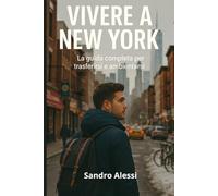 Vivere a New York: La guida completa per trasferirsi e ambientarsi