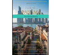 Vivere a Panama da pensionati: Guida completa al Visto Pensionato, costo d...