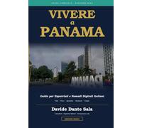 Vivere a Panama: Guida Completa per Italiani: Residenza, Visti, Fisco, Quartieri e Business - Edizione 2025