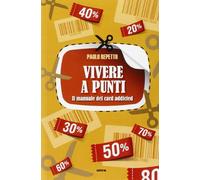 Vivere a punti. Manuale del card-addicted