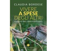 Vivere a spese degli altri. Elogio del parassitismo