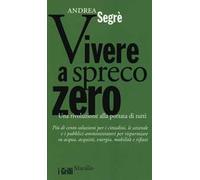 Vivere a spreco zero. Una rivoluzione alla portata di tutti