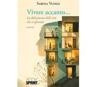 Vivere accanto… La delicatezza delle vite che si sfiorano