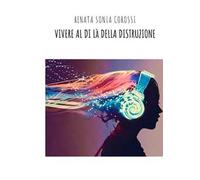Vivere al di là della distruzione