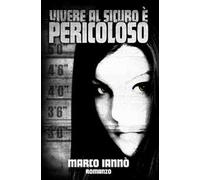 Vivere al sicuro è pericoloso