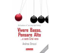 Vivere basso, pensare alto... o sarà crisi vera