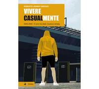 Vivere casualmente. 2005-2020: 15 anni tra stadi, musica e strada