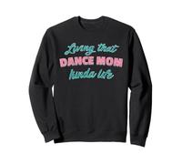 Vivere Che Danza Mamma Kinda Vita Madre Danza Ballerina Felpa