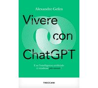 Vivere con ChatGPT. E se l'intelligenza artificiale ci rendesse più umani? [Pape