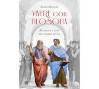 Vivere con filosofia. Aforismi e idee per essere felici