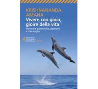 Vivere con gioia, gioire della vita. Ritrovare autenticità, passione e meraviglia