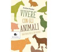 Vivere con gli animali. Un'utopia per il XXI secolo
