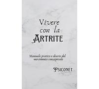 Vivere con l’Artrite: Manuale pratico e diario del movimento consapevole