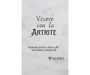 Vivere con l’Artrite: Manuale pratico e diario del movimento consapevole