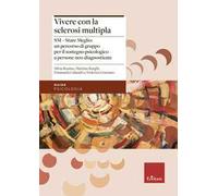Vivere con la sclerosi multipla. SM - Stare Meglio: un percorso di gruppo per il sostegno psicologico a persone neo-diagnosticate