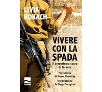 Vivere con la spada. Il terrorismo sacro di Israele