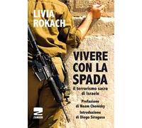 Vivere con la spada. Il terrorismo sacro di Israele