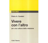 Vivere con l'altro. Per una cultura della relazione