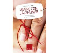 Libri Camp Cameron J. - Vivere Con L'alzheimer. Consigli Semplici Per La Vita Qu