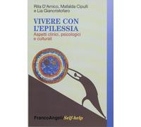 Vivere con l'epilessia. Aspetti clinici, psicologici e culturali