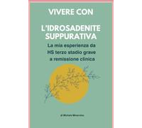 Vivere con l'Idrosadenite Supporativa: La mia esperienza con HS Terzo Stadio grave a Remissione Clinica