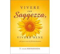 Vivere con saggezza, vivere bene. 366 passi verso la felicità duratura