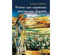 Vivere con sapienza morire con dignità