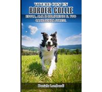 Vivere con un Border Collie: Educa, ama e comprendi il tuo cane senza stress.