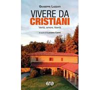 Vivere da cristiani. Verità, amore, libertà