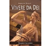 Vivere da Dei di Annalisa Scialpi, 2021, Youcanprint