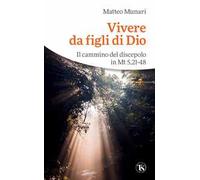 Vivere da figli di Dio. Il cammino del discepolo in Mt 5,21-48