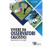 Vivere da osservatori calcistici. Esperienze e consigli