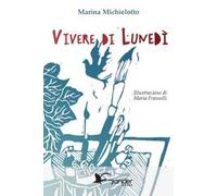 Vivere di lunedì. Ediz. illustrata