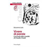Vivere di parole. I racconti editi e inediti di Claudio Claudi