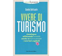 Vivere di turismo. Guadagna affittando immobili anche se non ne possiedi e non hai capitali