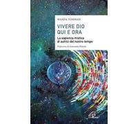 Vivere Dio qui e ora. La sapienza mistica di autrici del nostro tempo