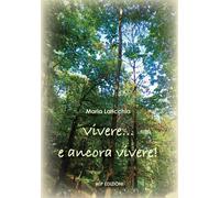 Vivere... e ancora vivere - Laricchia Maria
