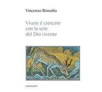 Vivere è crescere con la sete del Dio vivente