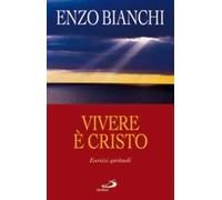 Vivere è Cristo. Esercizi spirituali sulla Lettera di Paolo ai Filippesi predicati ai vescovi della Puglia