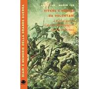 Vivere e morire da volontari. I diari di guerra di due fratelli bersaglieri