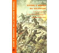 Vivere e morire da volontari. I diari di guerra di due fratelli bersaglieri